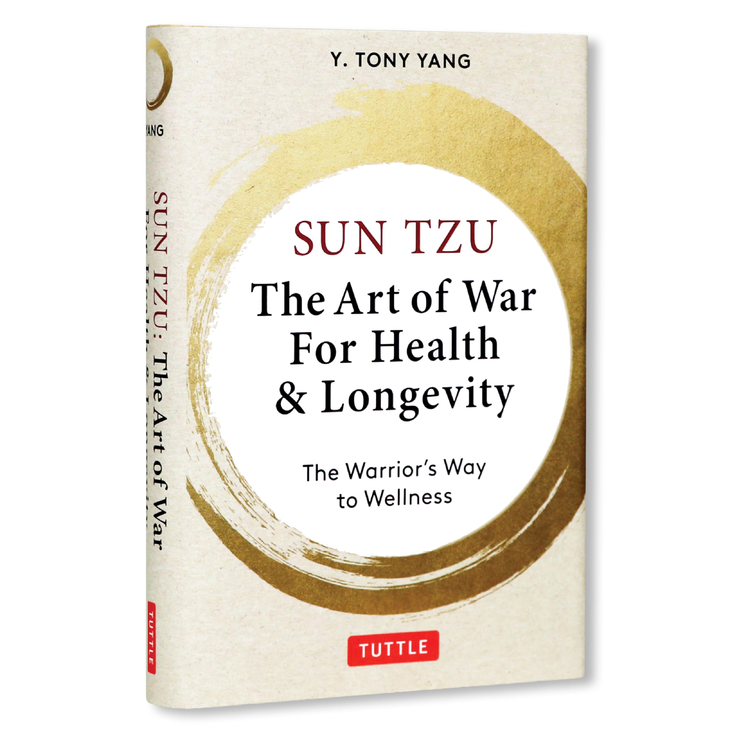 Sun Tzu: The Art Of War For Health & Longevity: The WarriorS Way To Wellness