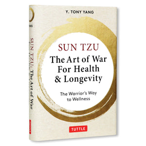 Sun Tzu: The Art Of War For Health & Longevity: The WarriorS Way To Wellness