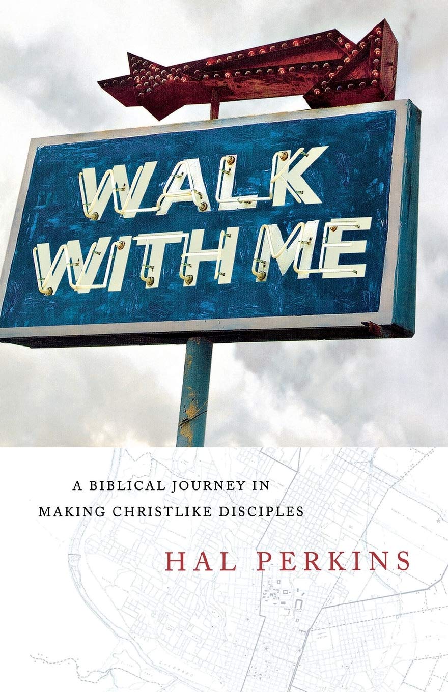 Walk With Me: A Biblical Journey In Making Christlike Disciples,New