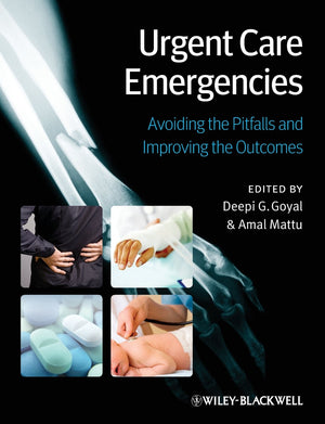 Urgent Care Emergencies: Avoiding The Pitfalls And Improving The Outcomes,New