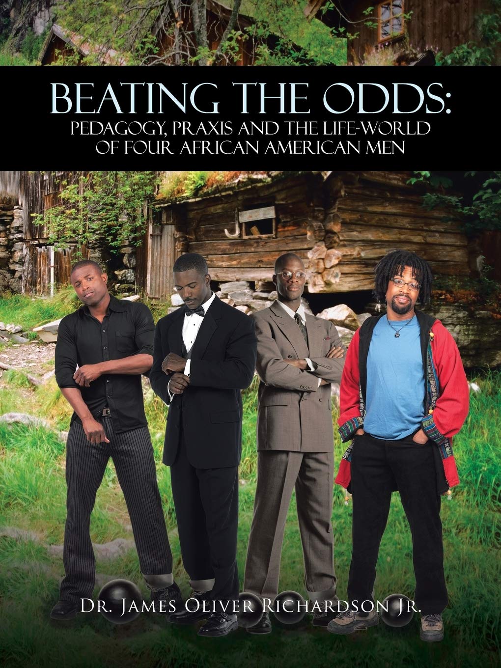Beating The Odds: Pedagogy, Praxis And The Lifeworld Of Four African American Men,Used
