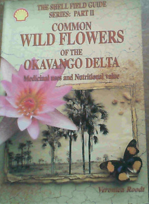 Common wild flowers of the Okavango Delta: Medicinal uses and nutritional value (Shell field guide series),Used