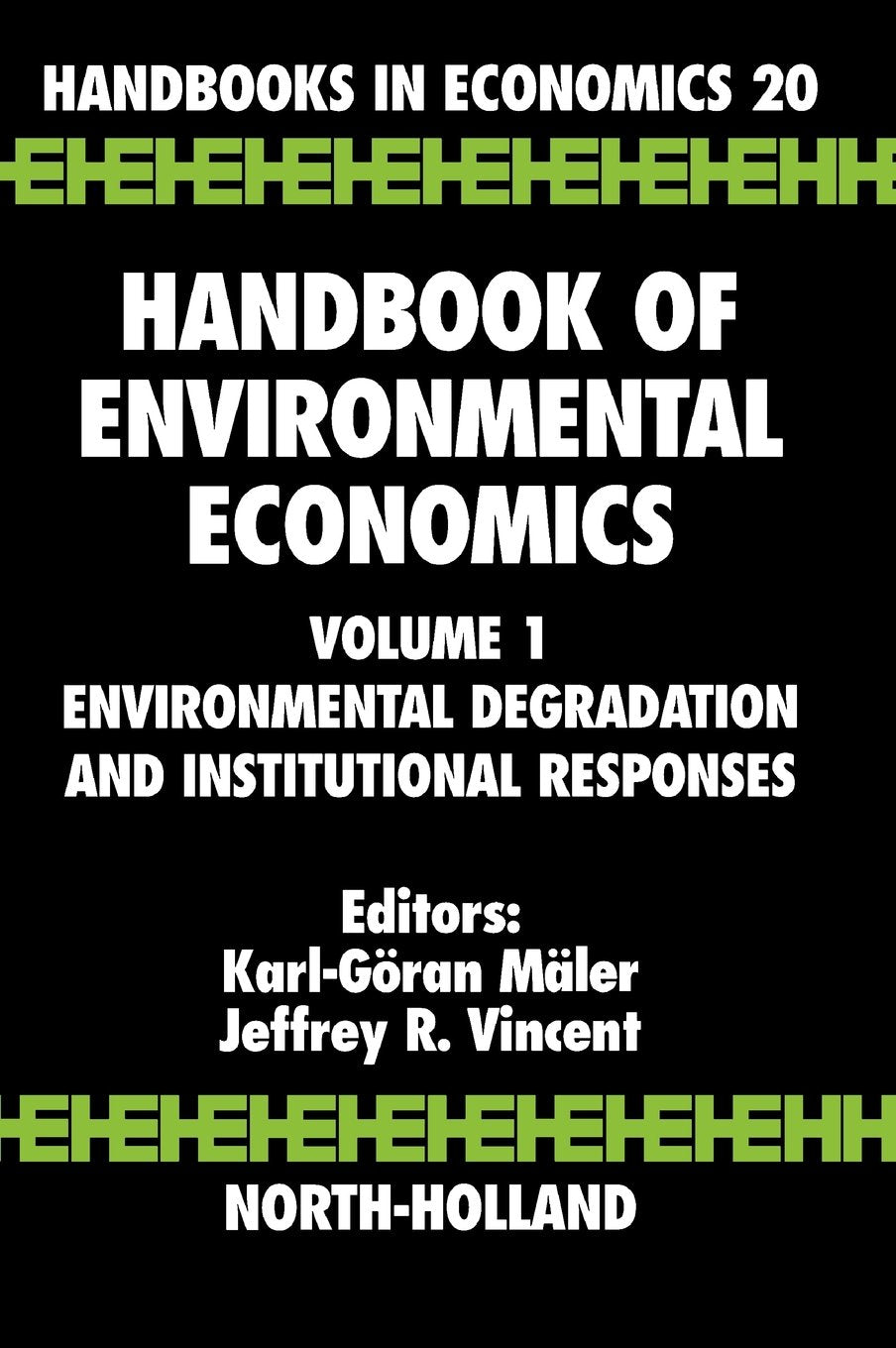 Handbook Of Environmental Economics: Environmental Degradation And Institutional Responses (Volume 1) (Handbook Of Environmental