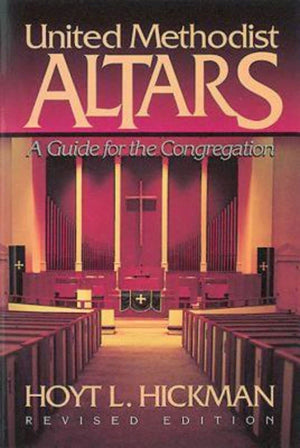 United Methodist Altars: A Guide for the Congregation (Revised Edition),Used