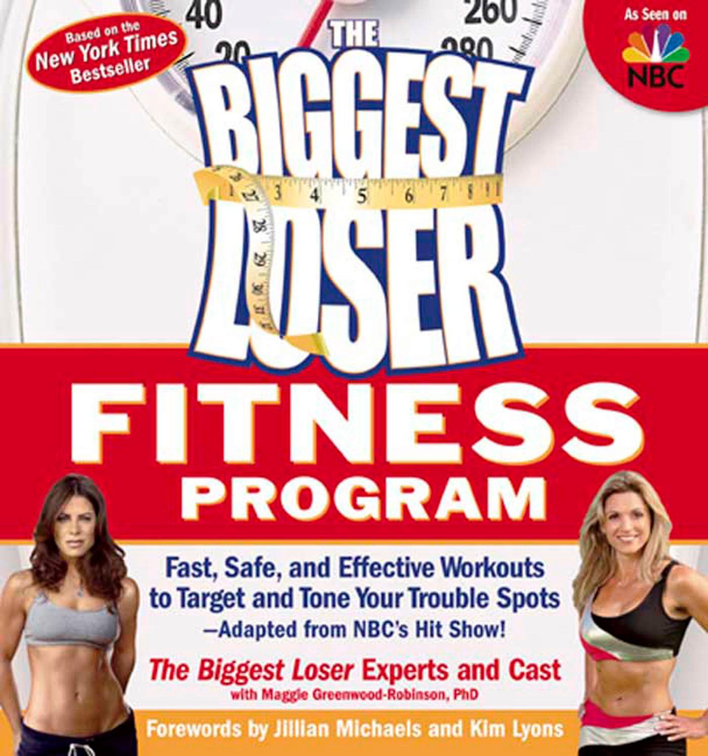The Biggest Loser Fitness Program: Fast, Safe, And Effective Workouts To Target And Tone Your Trouble Spotsadapted From Nbc'S
