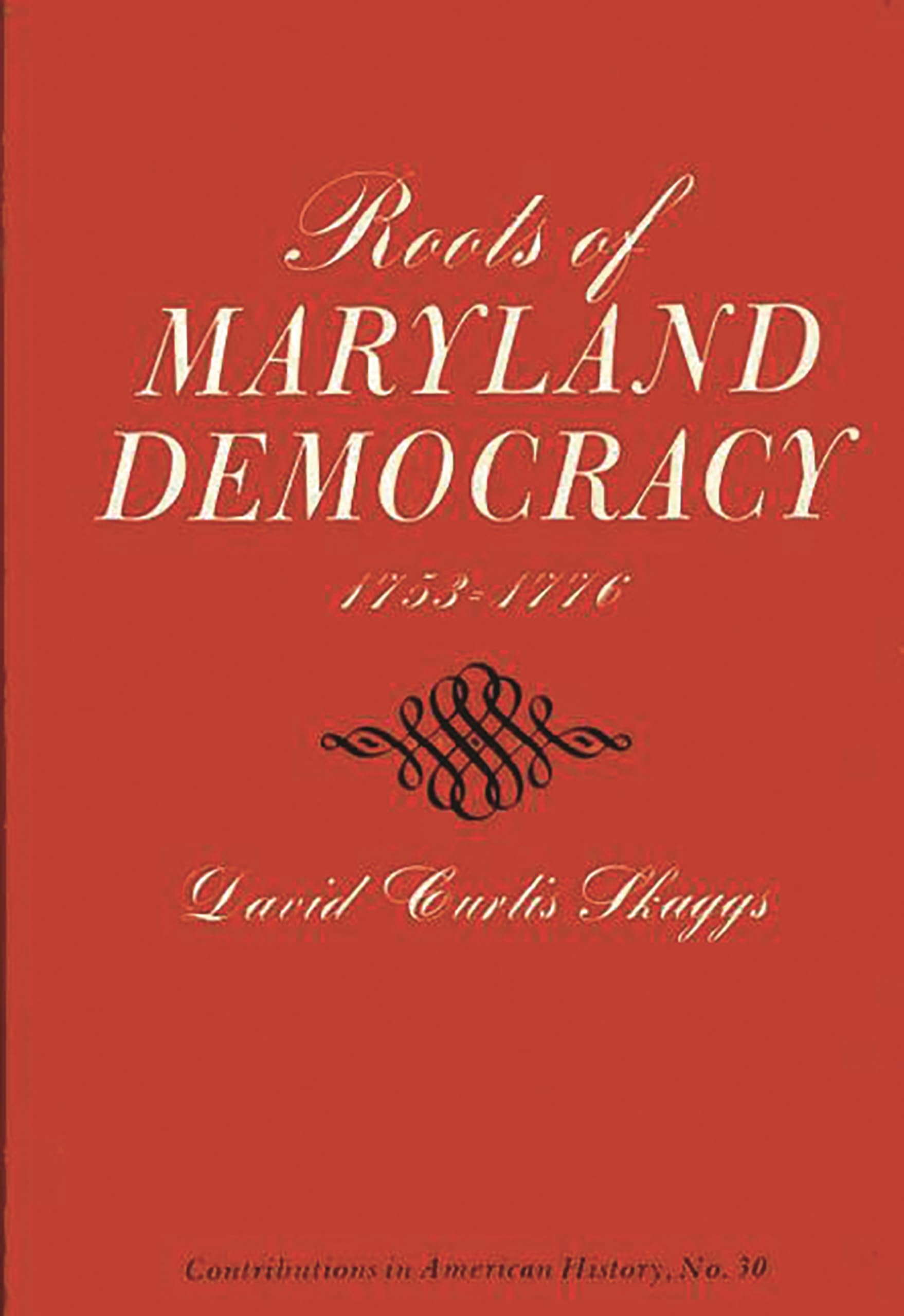 Roots Of Maryland Democracy, 17531776: (Contributions In American History),Used