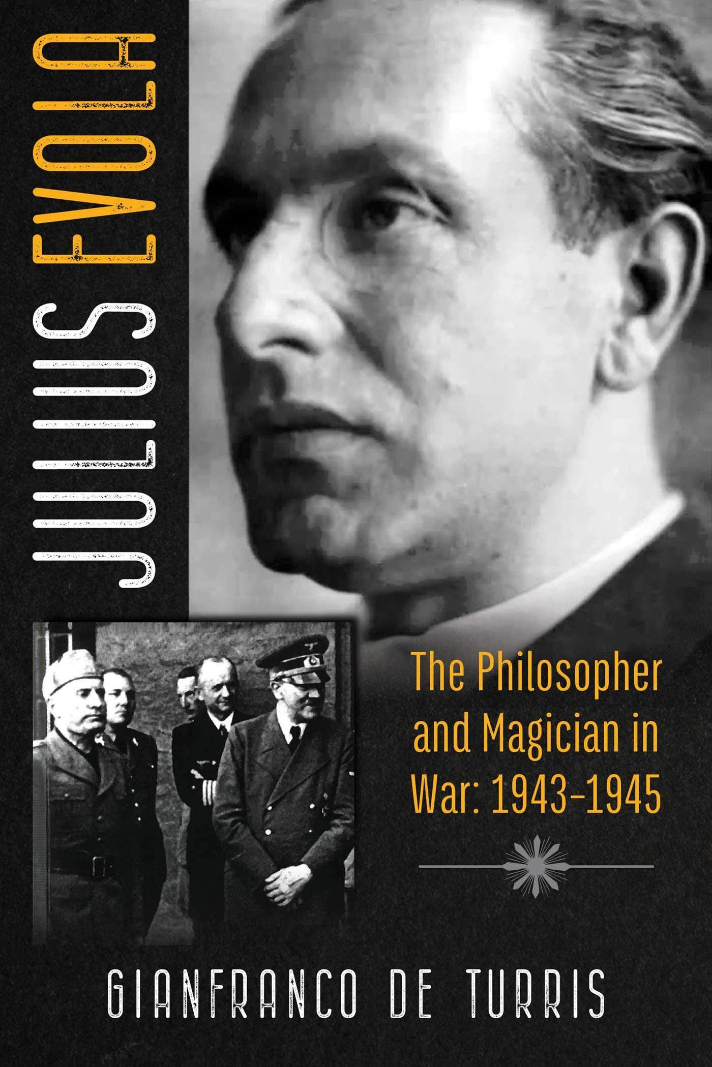 Julius Evola: The Philosopher and Magician in War: 19431945,Used