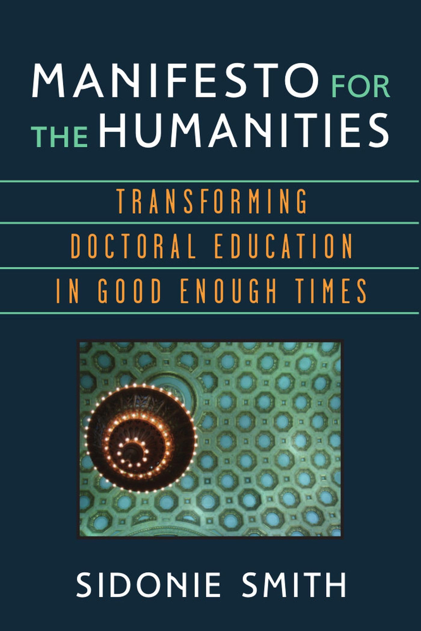 Manifesto for the Humanities: Transforming Doctoral Education in Good Enough Times (Digital Humanities),Used