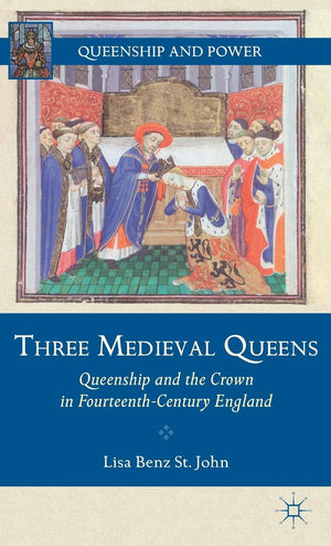 Three Medieval Queens: Queenship and the Crown in FourteenthCentury England (Queenship and Power),Used