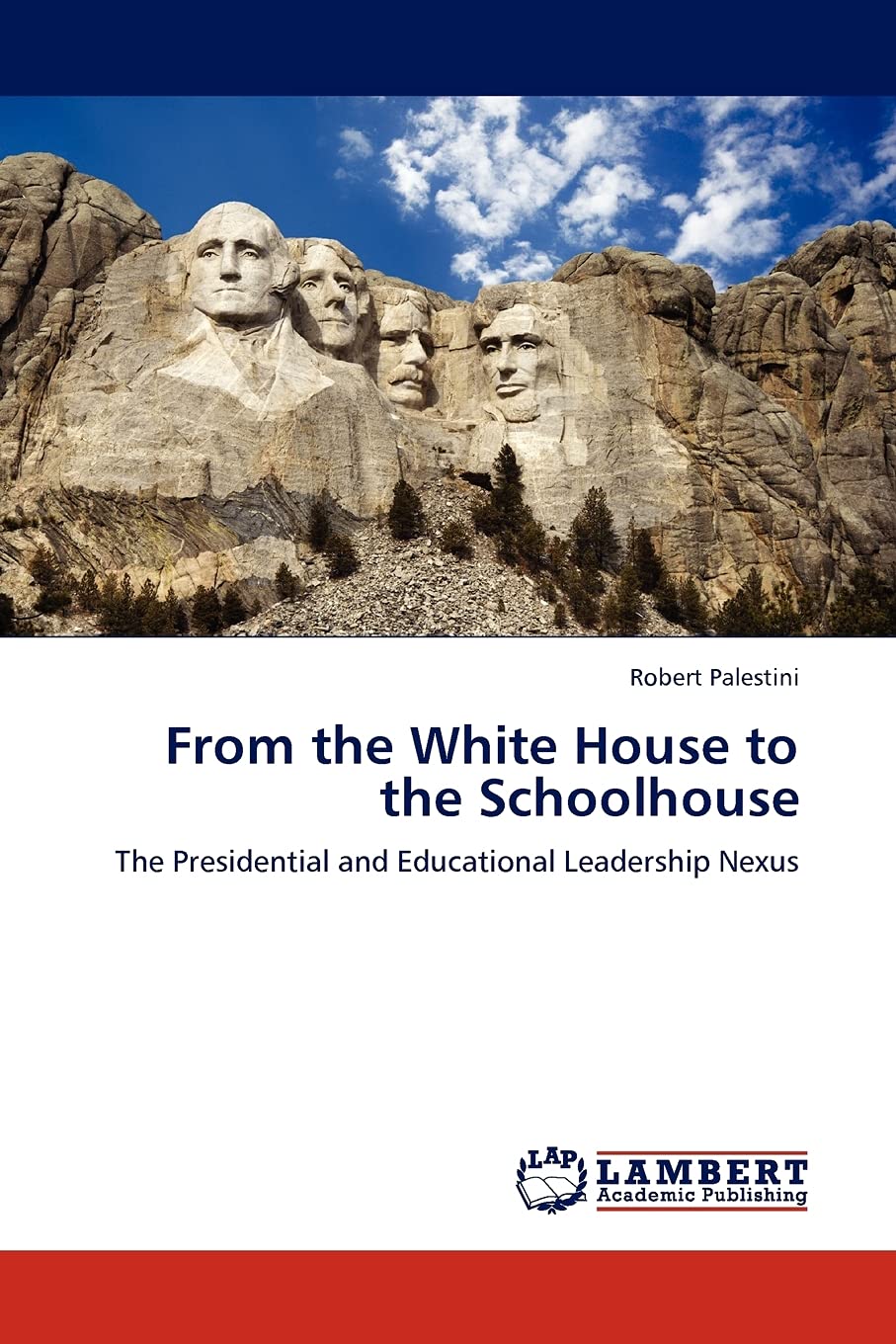 From the White House to the Schoolhouse: The Presidential and Educational Leadership Nexus,Used