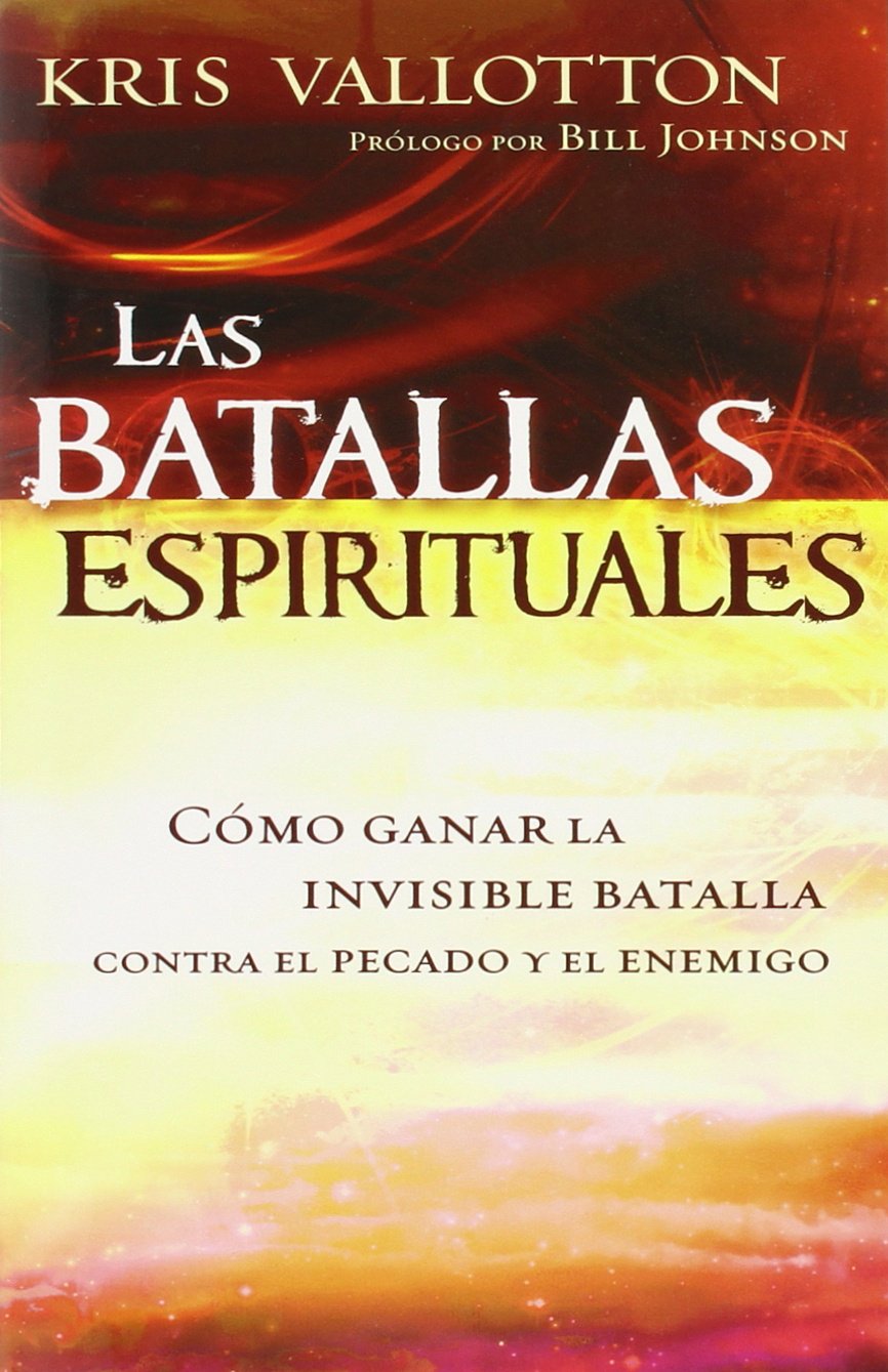 Las Batallas Espirituales: Cmo Ganar La Invisible Batalla Contra El Pecado Y El Enemigo (Spanish Edition),New