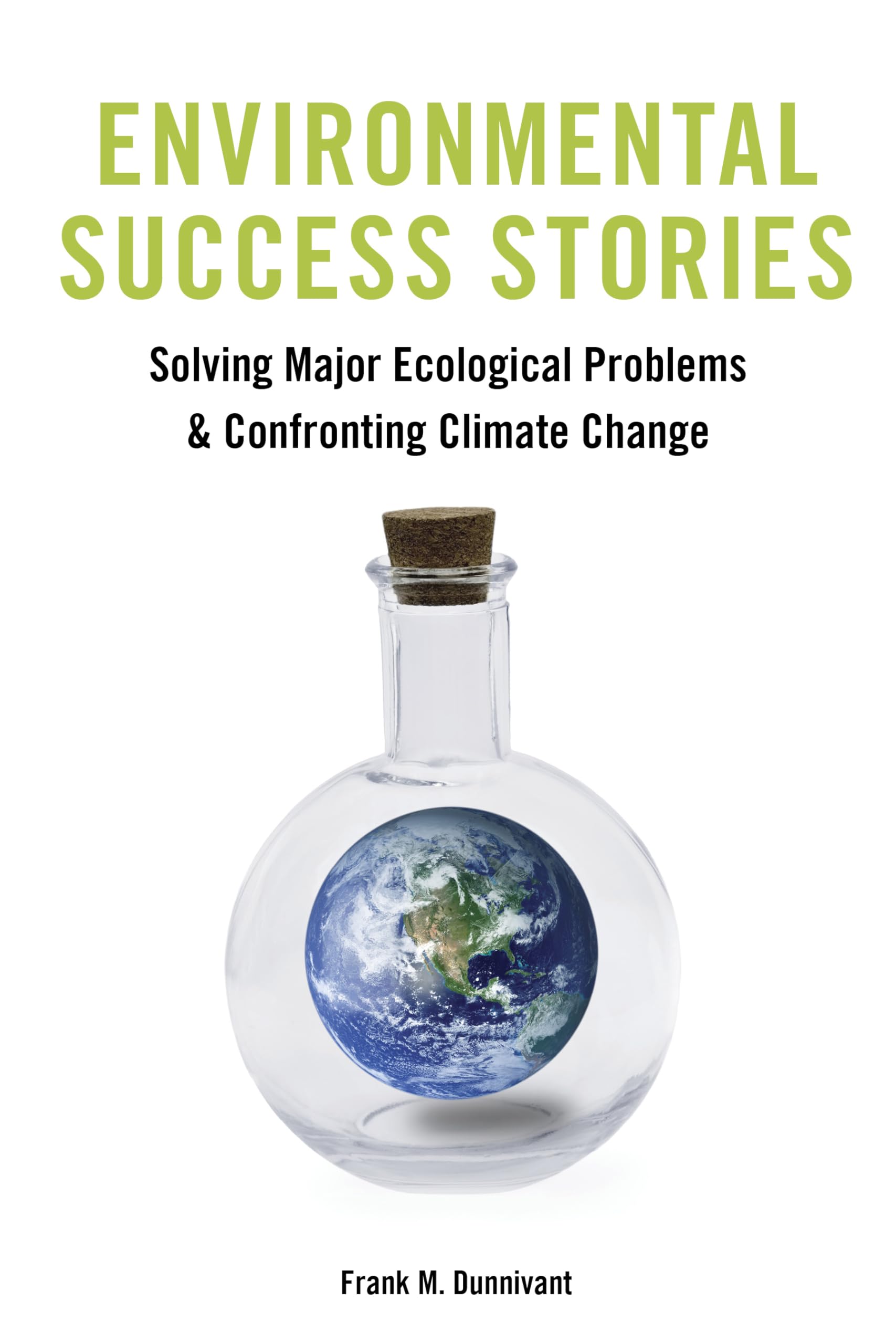 Environmental Success Stories: Solving Major Ecological Problems and Confronting Climate Change,Used