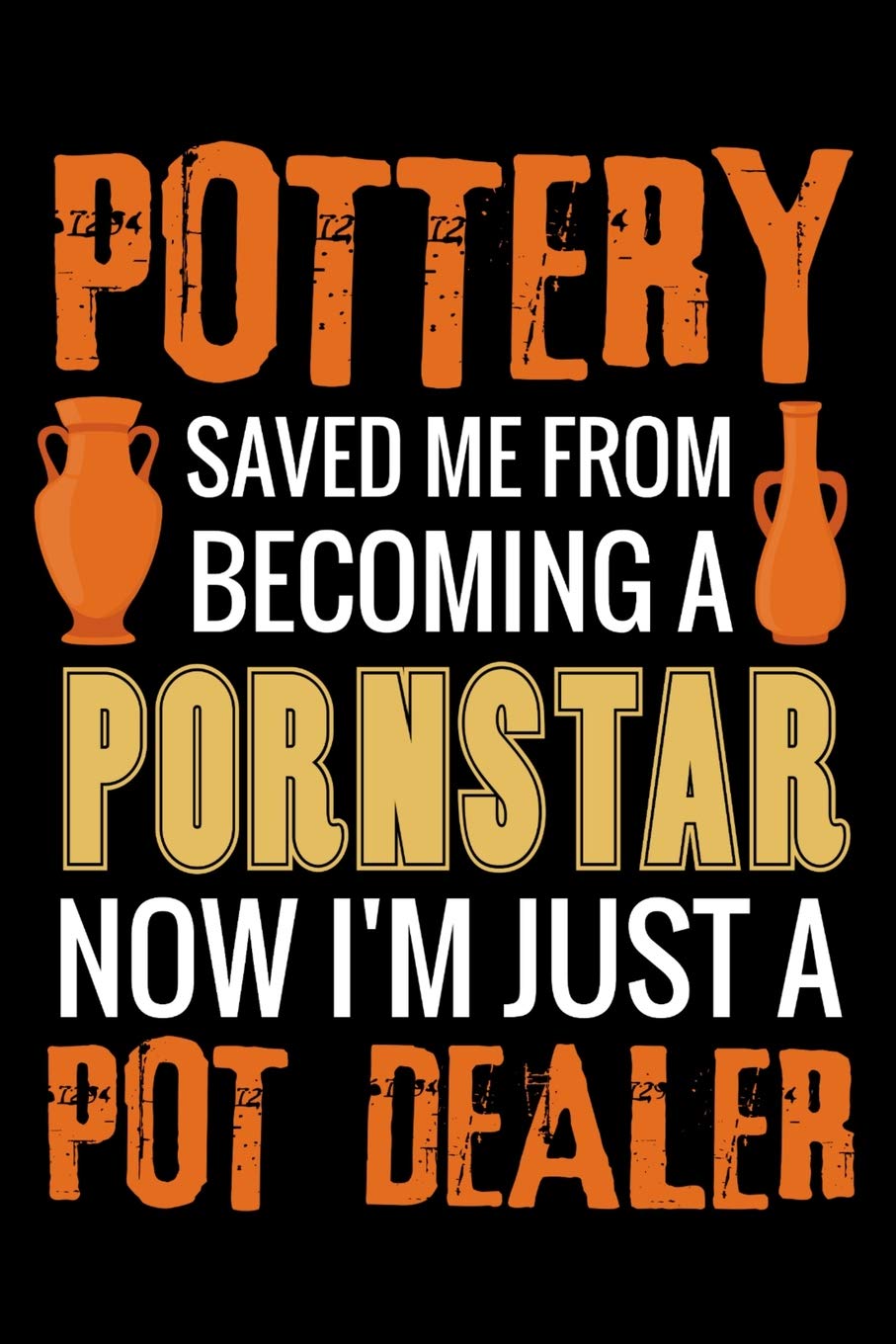Pottery Saved me from Becoming a Pornstar: Pottery Project Book  80 Project Sheets to Record your Ceramic Work  Gift for Potters,Used