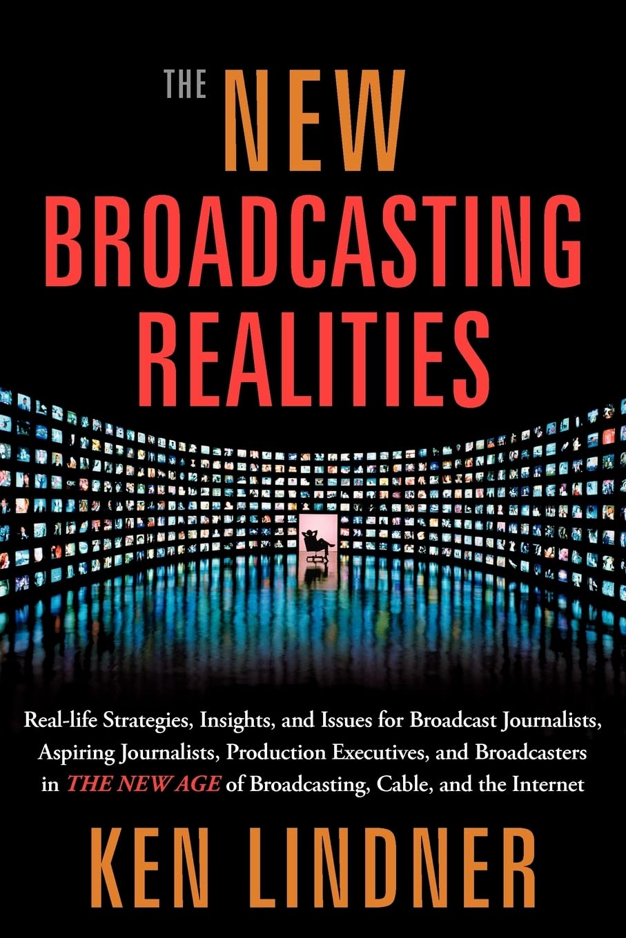 The New Broadcasting Realities: RealLife Strategies, Insights, and Issues for Broadcast Journalists, Aspiring Journalists, Prod,Used