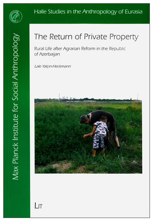 The Return Of Private Property: Rural Life After Agrarian Reform In The Republic Of Azerbaijan (Halle Studies In The Anthropolog,Used