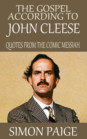 The Gospel According to John Cleese: Quotes from the Comic Messiah,Used