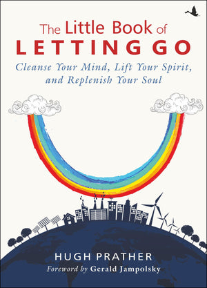 The Little Book Of Letting Go: Cleanse Your Mind, Lift Your Spirit, And Replenish Your Soul (English)