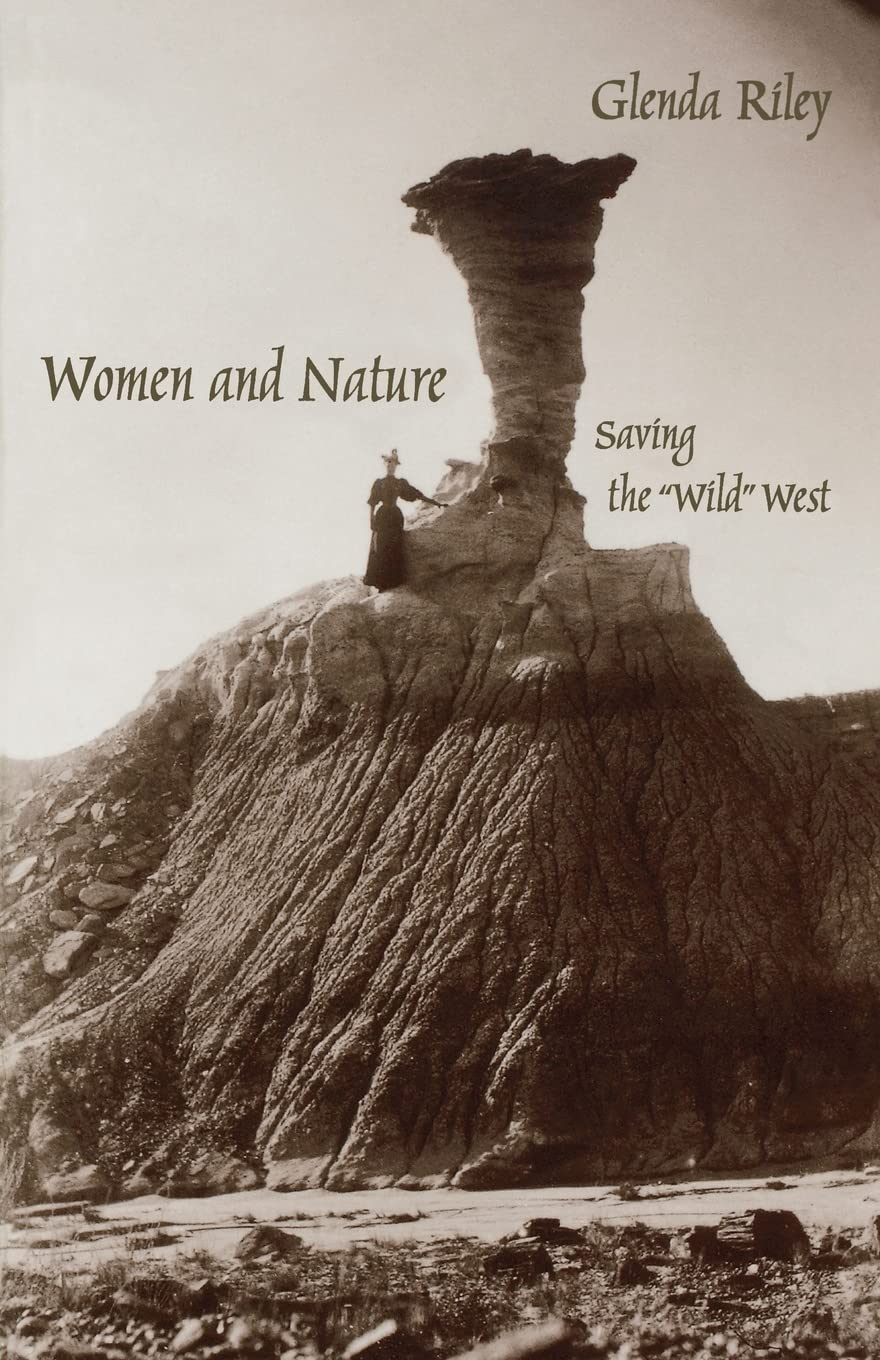Women And Nature: Saving The Wild West (Women In The West)