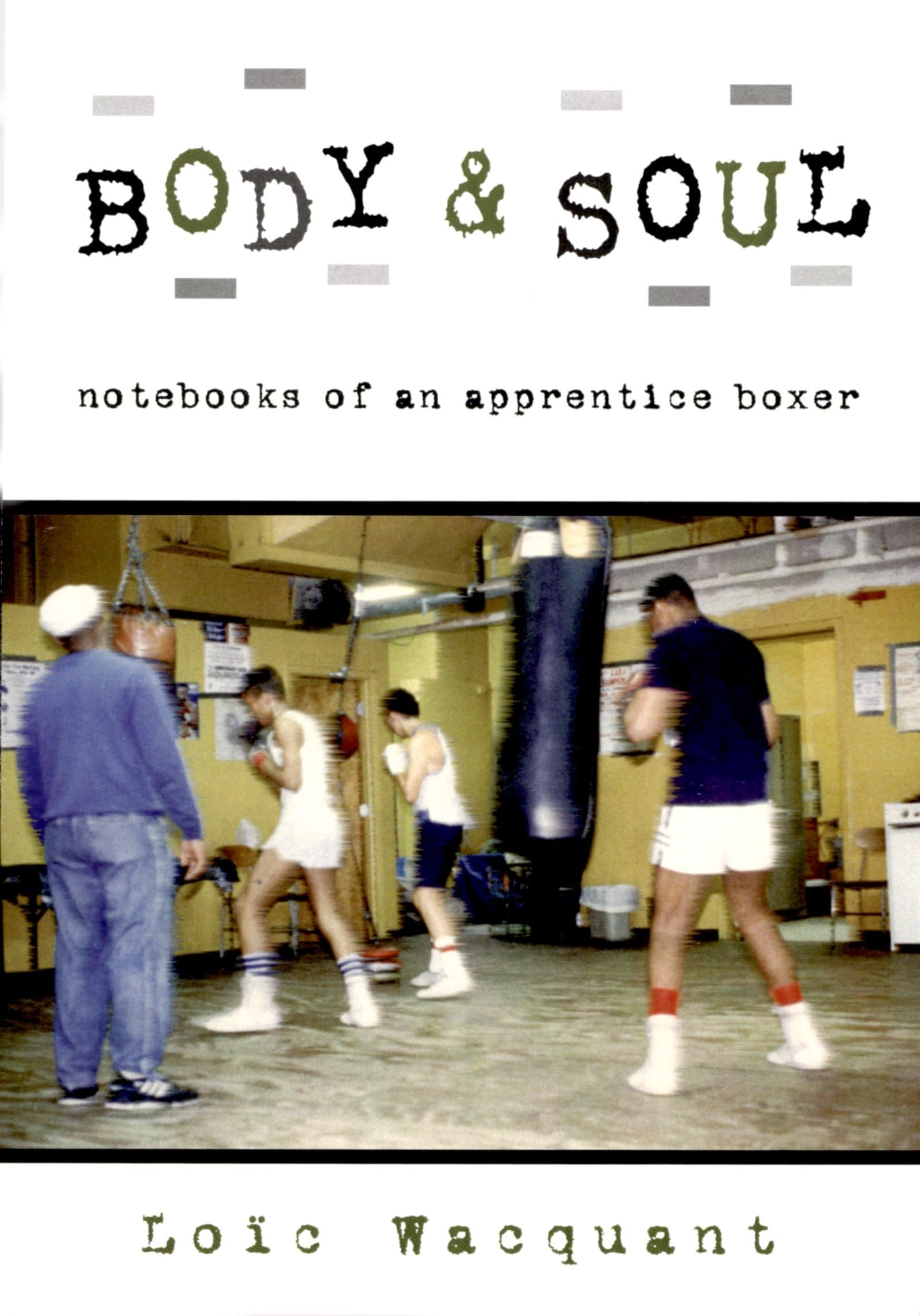 Body & Soul: Notebooks Of An Apprentice Boxer,New