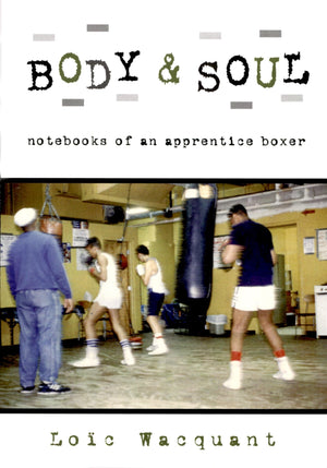 Body & Soul: Notebooks Of An Apprentice Boxer,New