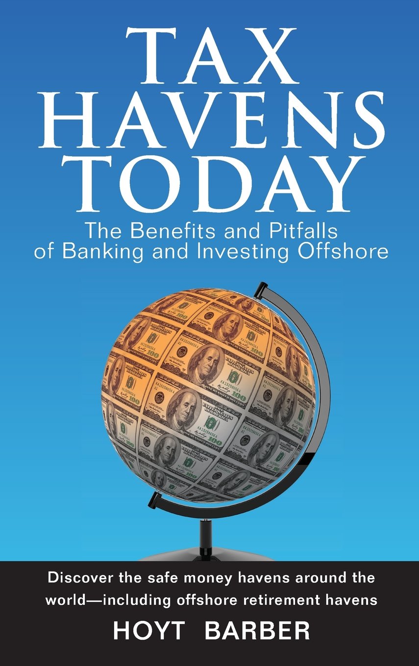 Tax Havens Today: The Benefits and Pitfalls of Banking and Investing Offshore,Used