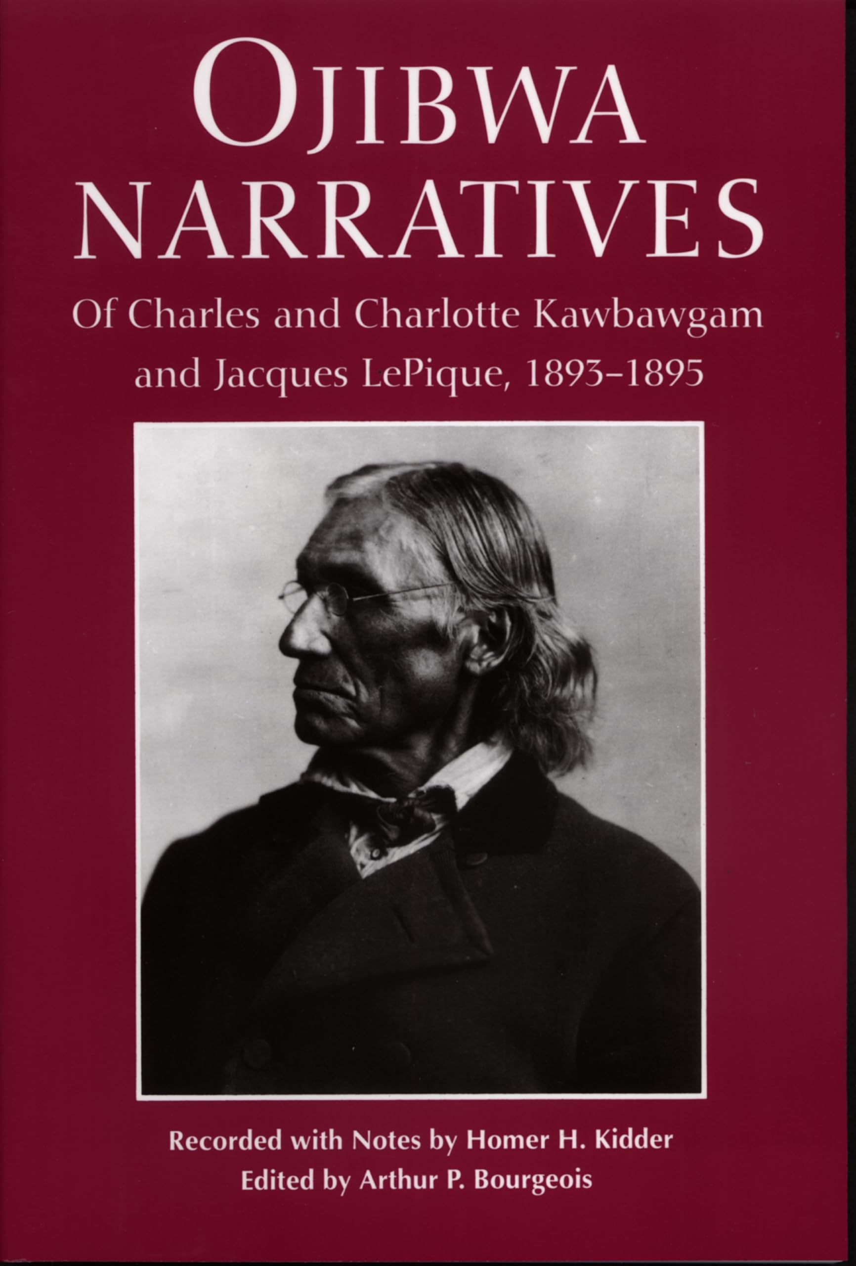 Ojibwa Narratives: Of Charles And Charlotte Kawbawgam And Jacques Lepique, 18931895 (Great Lakes Books),Used