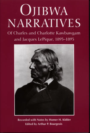 Ojibwa Narratives: Of Charles And Charlotte Kawbawgam And Jacques Lepique, 18931895 (Great Lakes Books),Used