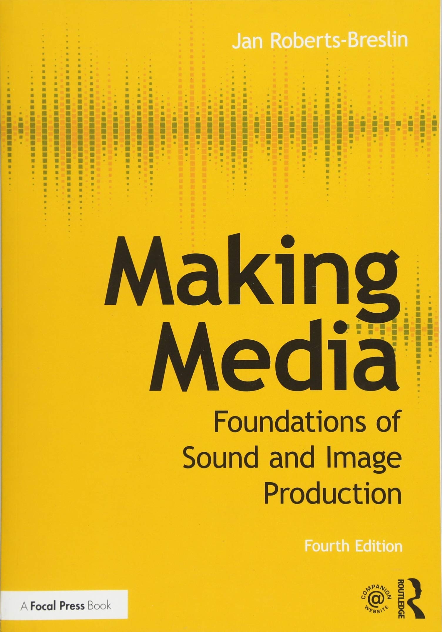 Making Media: Foundations of Sound and Image Production,New