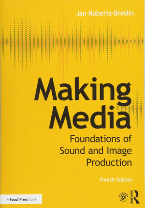 Making Media: Foundations of Sound and Image Production,New