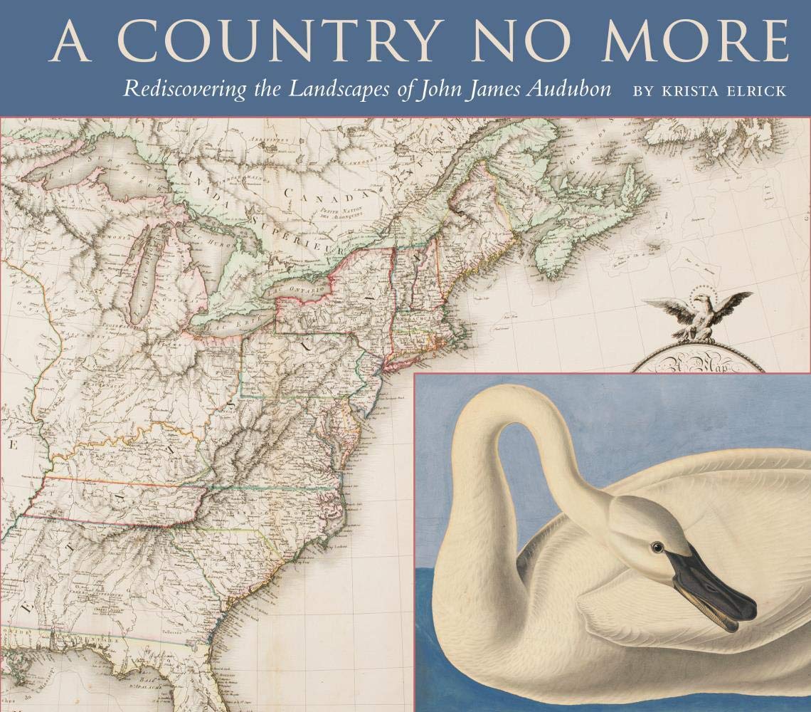 A Country No More: Rediscovering the Landscapes of John James Audubon,Used