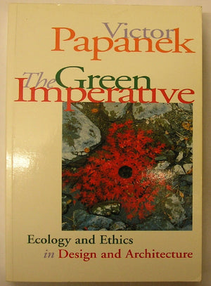 The Green Imperative: Ecology and Ethics in Design and Architecture,Used