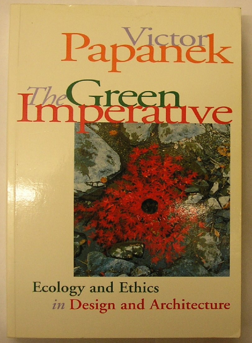 The Green Imperative: Ecology and Ethics in Design and Architecture,Used