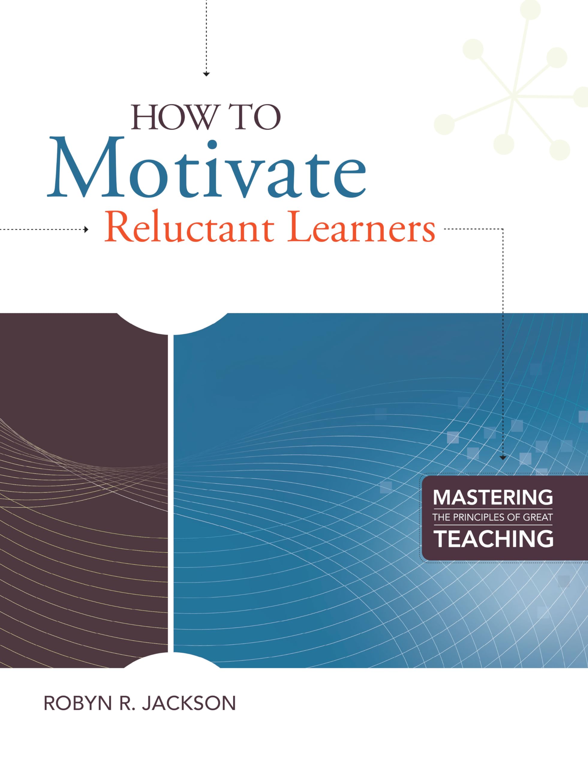 How to Motivate Reluctant Learners (Mastering the Principles of Great Teaching series),Used