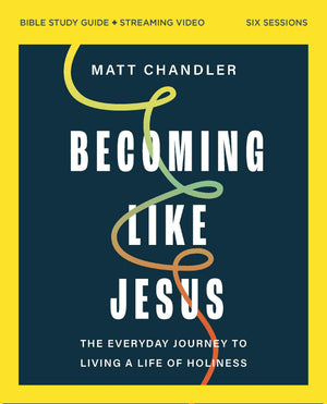 Becoming Like Jesus Bible Study Guide Plus Streaming Video: A Bible Study On The Beatitudes