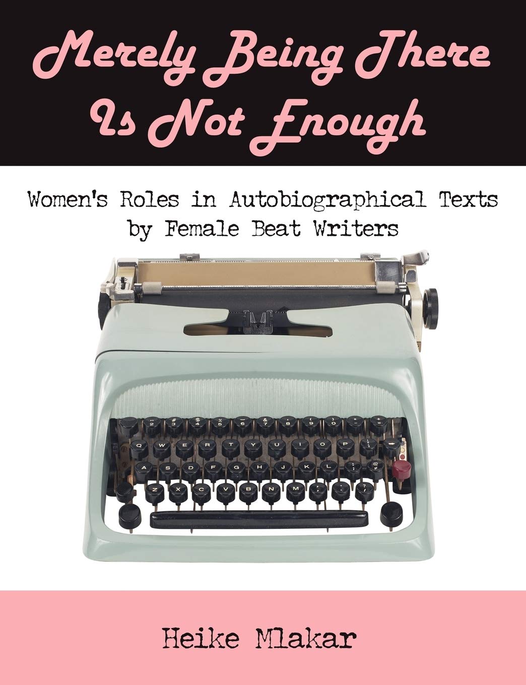 Merely Being There Is Not Enough: Women's Roles in Autobiographical Texts by Female Beat Writers,Used