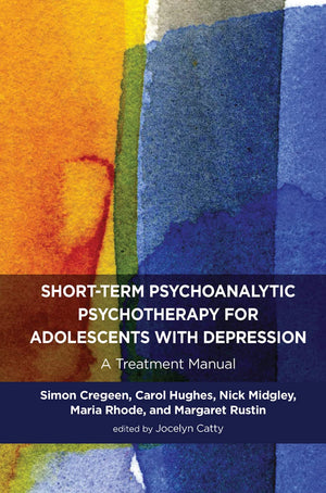 Shortterm Psychoanalytic Psychotherapy for Adolescents with Depression: A Treatment Manual (Tavistock Clinic Series),New