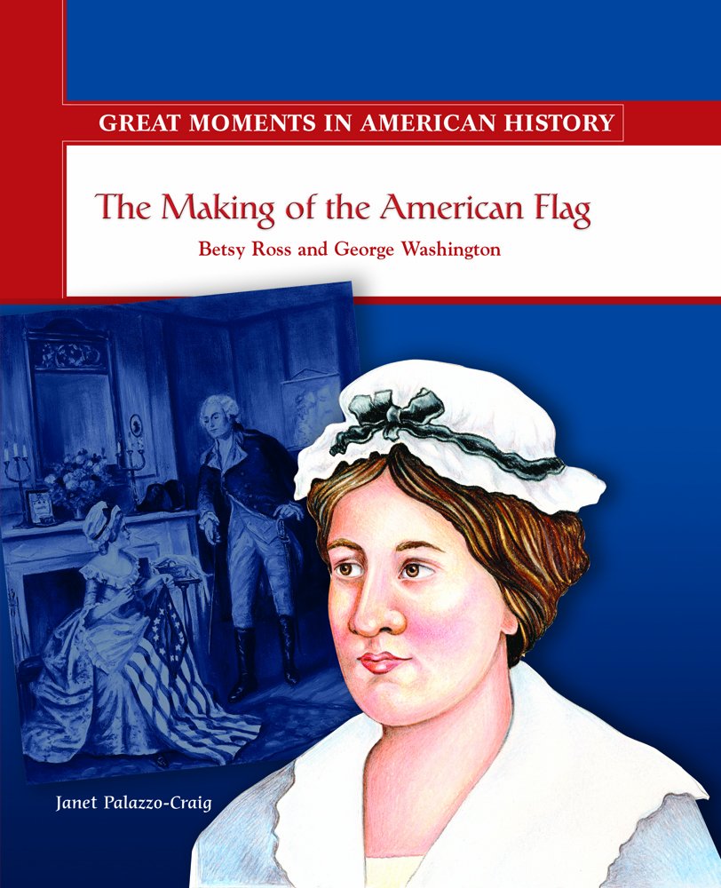 The Making of the American Flag: Betsy Ross Receives a Visit from George Washington (Great Moments in American History),Used