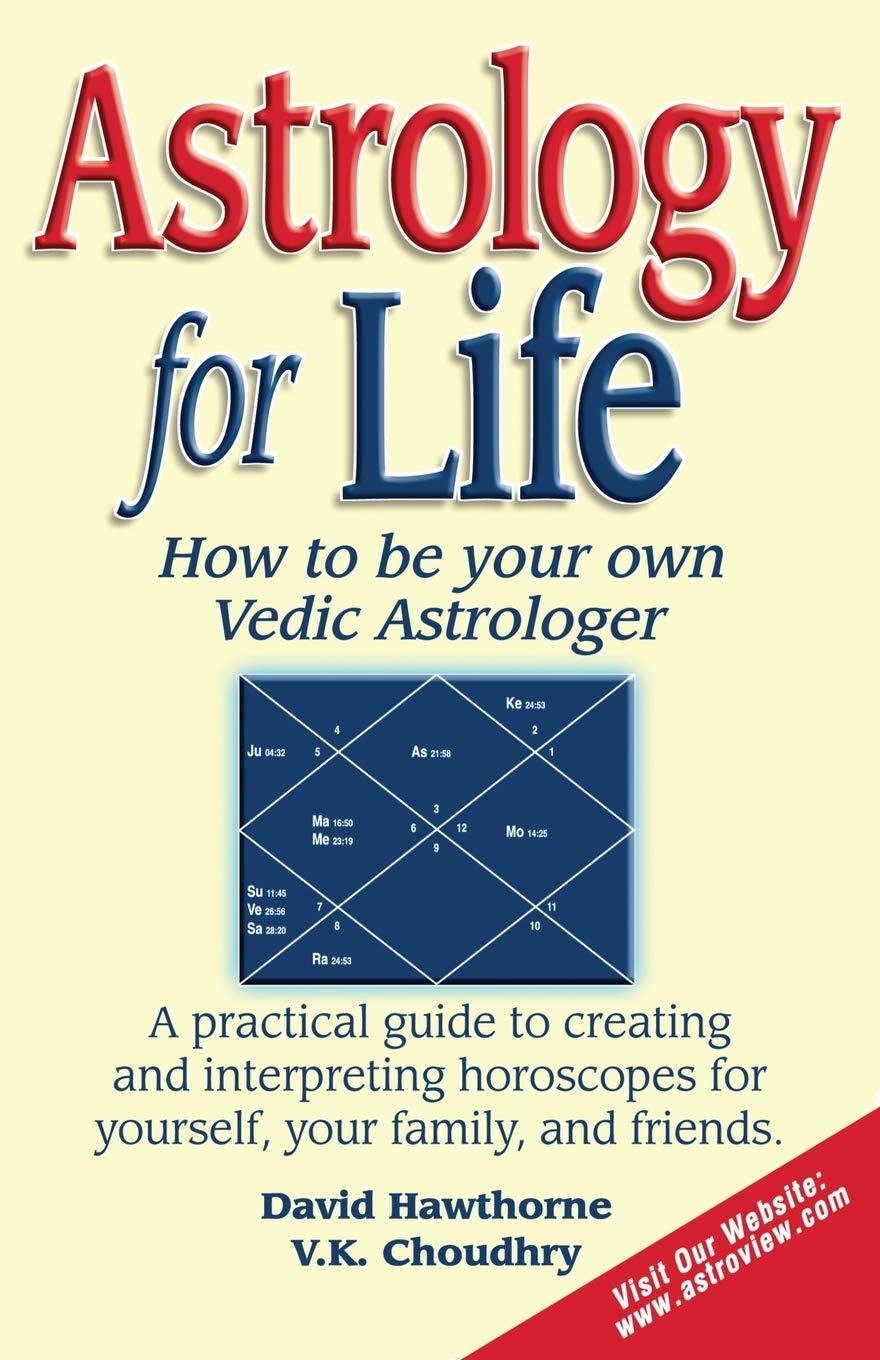 Astrology for Life: How to Be Your Own Vedic Astrologer,New