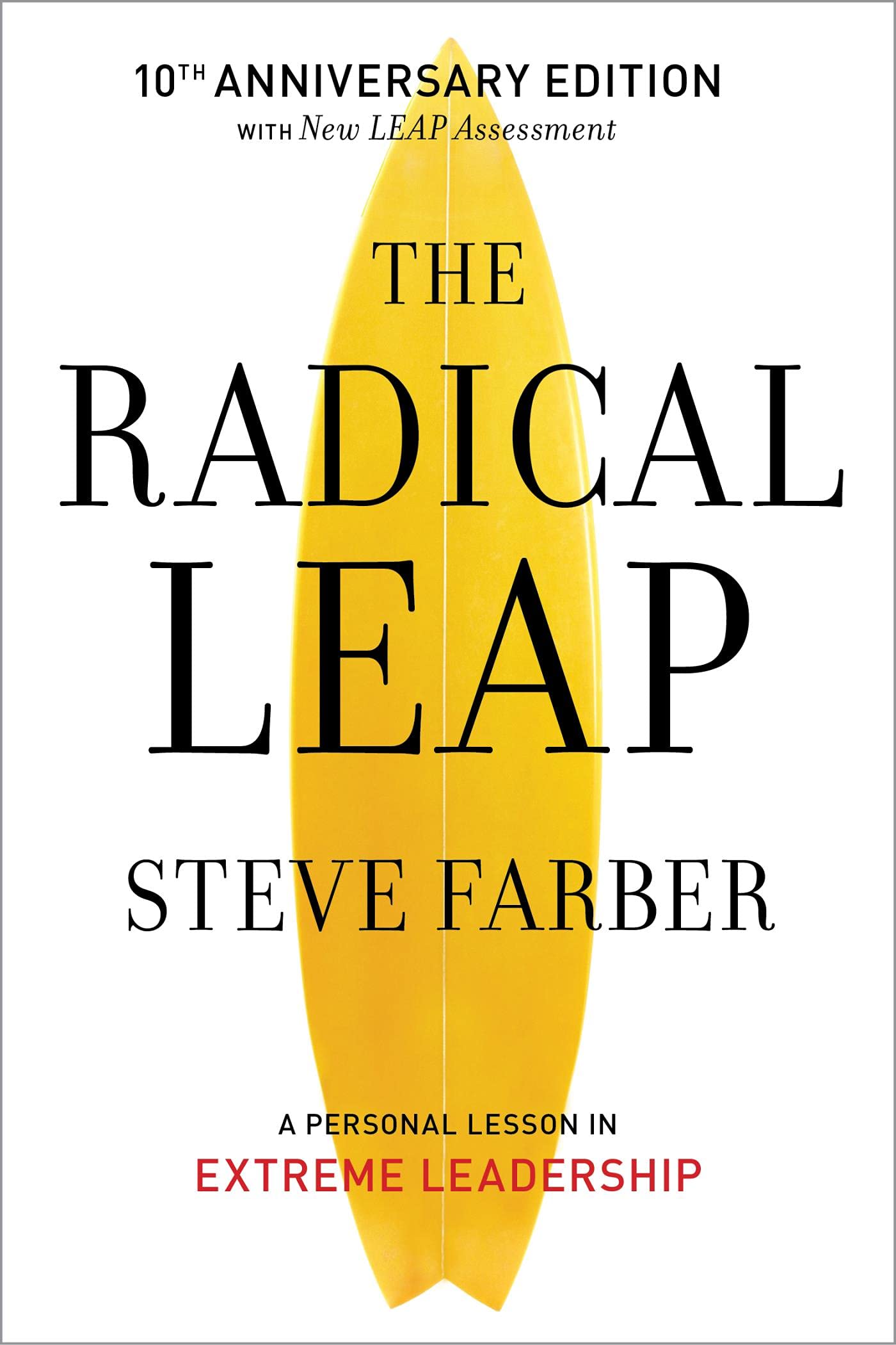 The Radical Leap: Cultivate Love, Generate Energy, Inspire Audacity, Provide Proof (Extreme Leadership series, Book 1),New