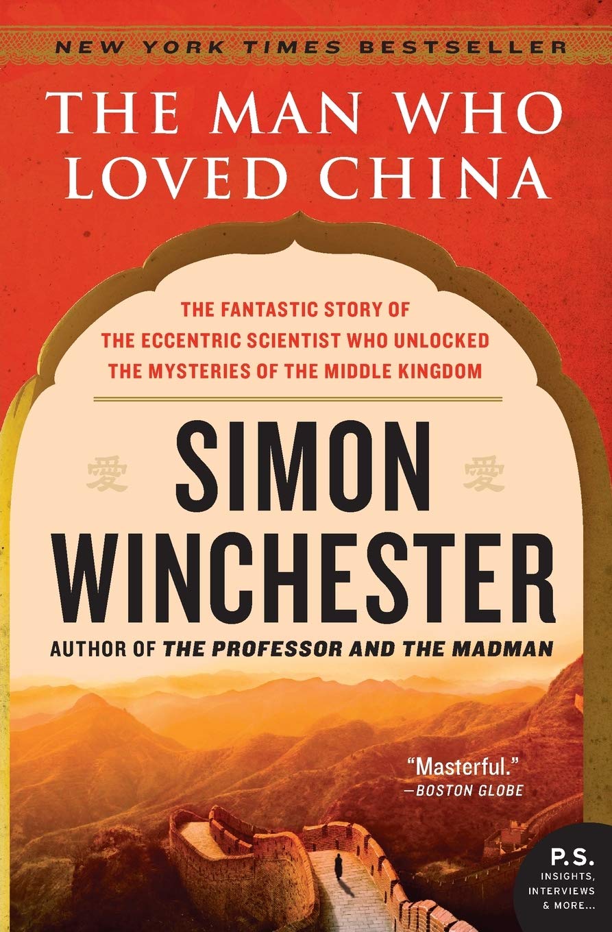 The Man Who Loved China: The Fantastic Story Of The Eccentric Scientist Who Unlocked The Mysteries Of The Middle Kingdom (P.S.)-used