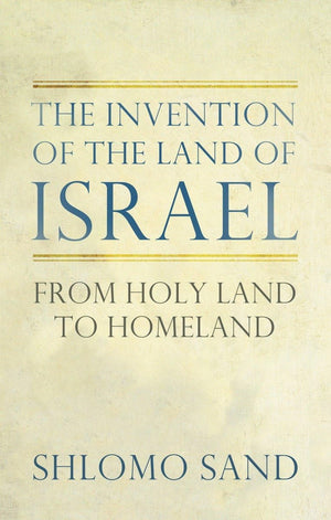 The Invention of the Land of Israel: From Holy Land to Homeland,Used