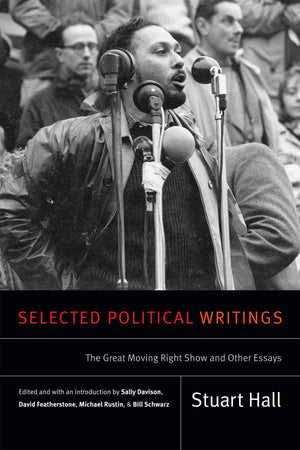 Selected Political Writings: The Great Moving Right Show And Other Essays (Stuart Hall: Selected Writings),Used