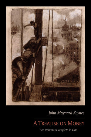 A Treatise on Money: Two Volumes Complete in One,Used