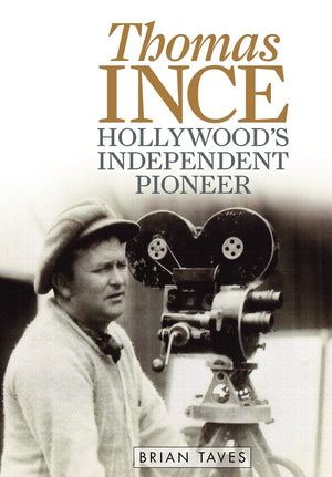 Thomas Ince: Hollywood'S Independent Pioneer (Screen Classics),New