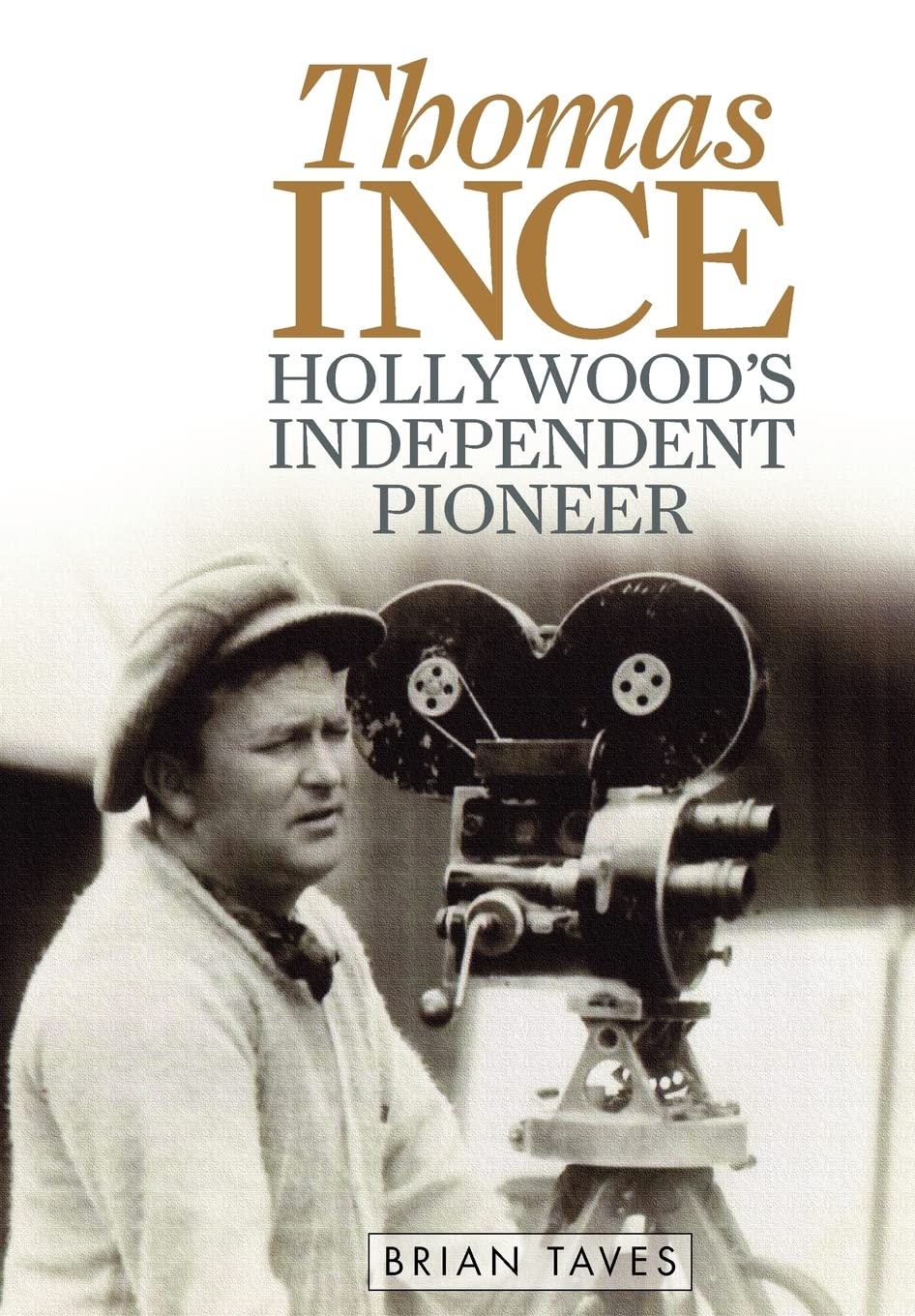 Thomas Ince: Hollywood'S Independent Pioneer (Screen Classics),Used