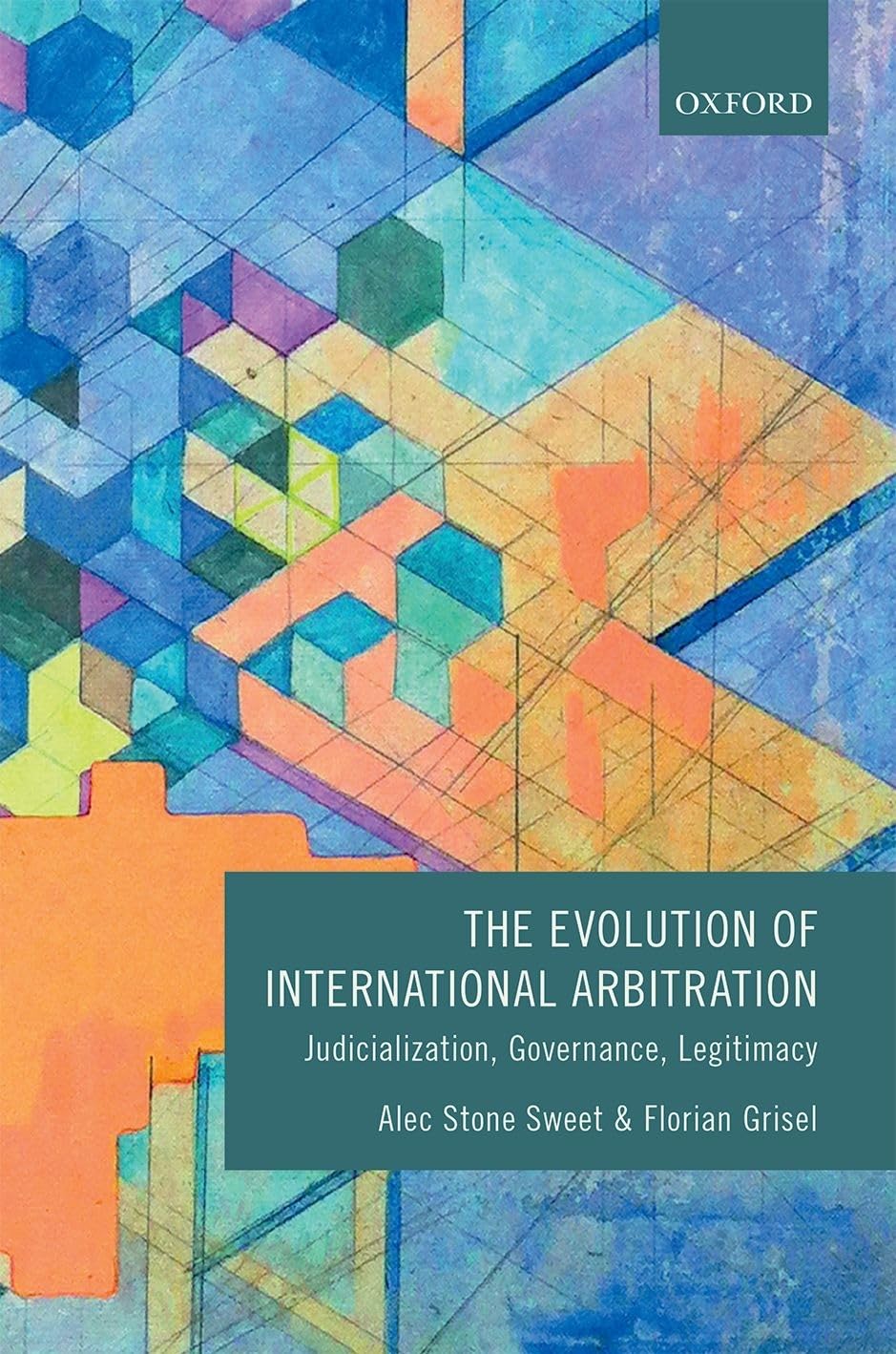 The Evolution of International Arbitration: Judicialization, Governance, Legitimacy,Used