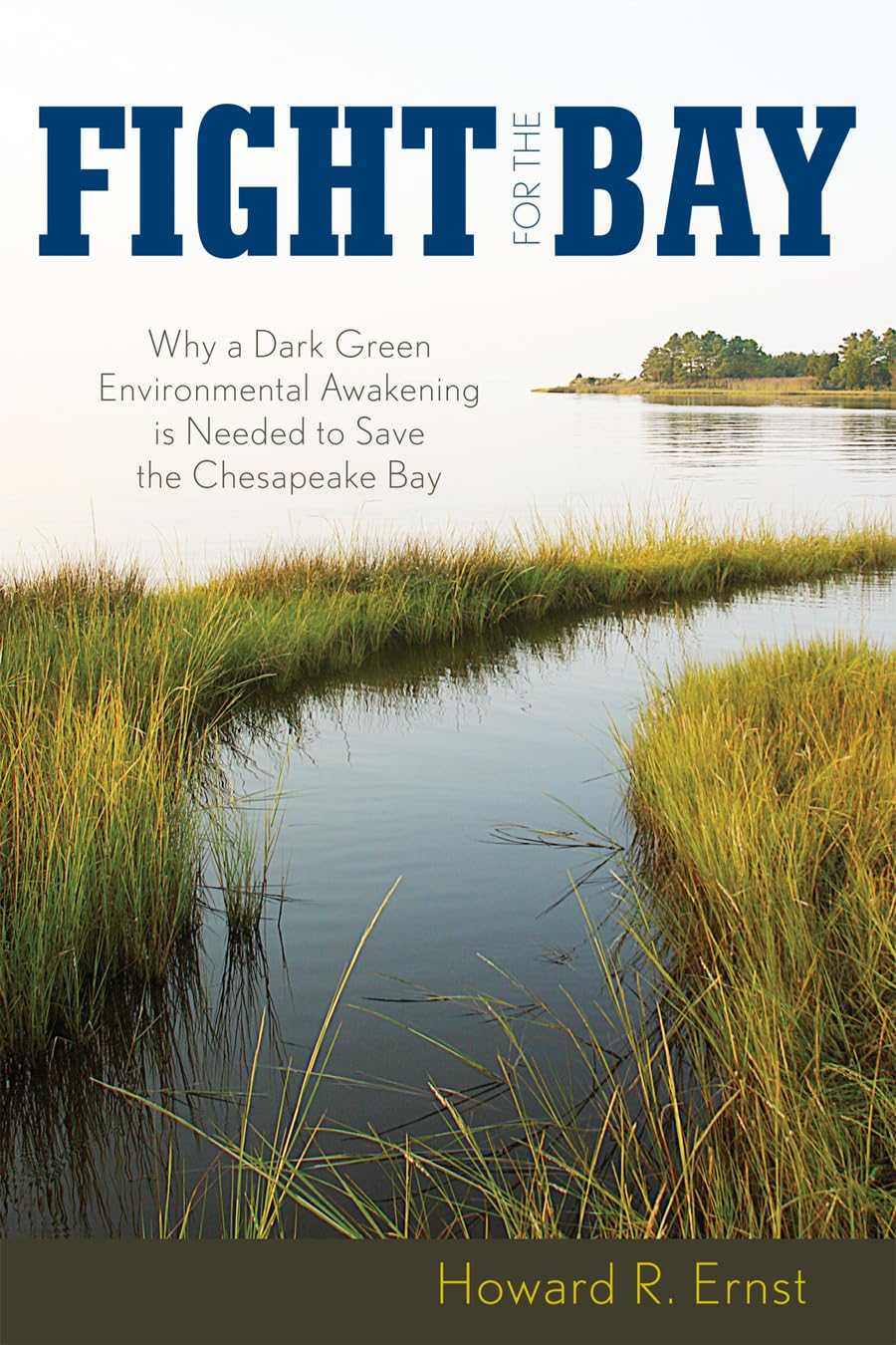 Fight For The Bay: Why A Dark Green Environmental Awakening Is Needed To Save The Chesapeake Bay,New