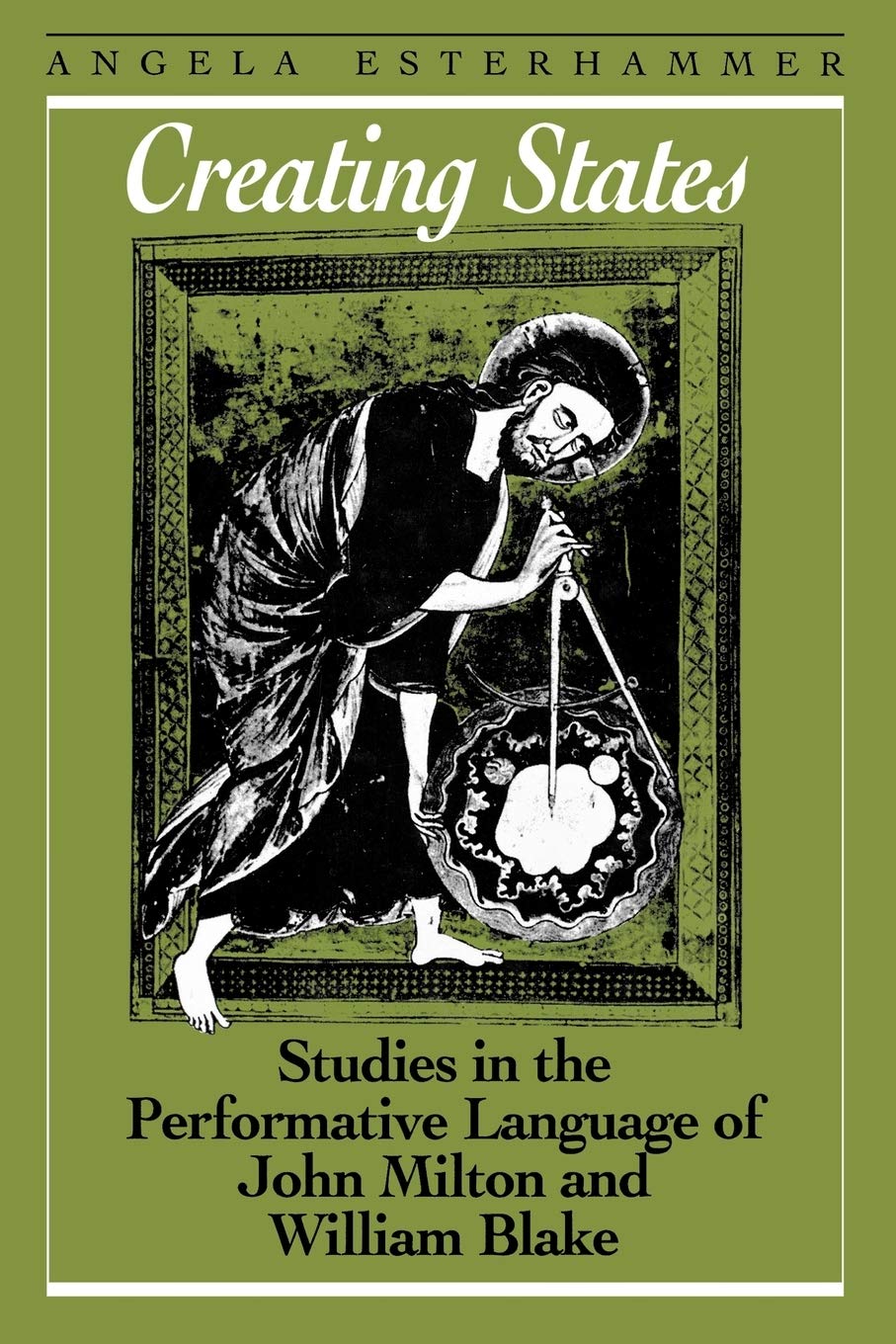 Creating States: Studies In The Performative Language Of John Milton And William Blake (Heritage),Used