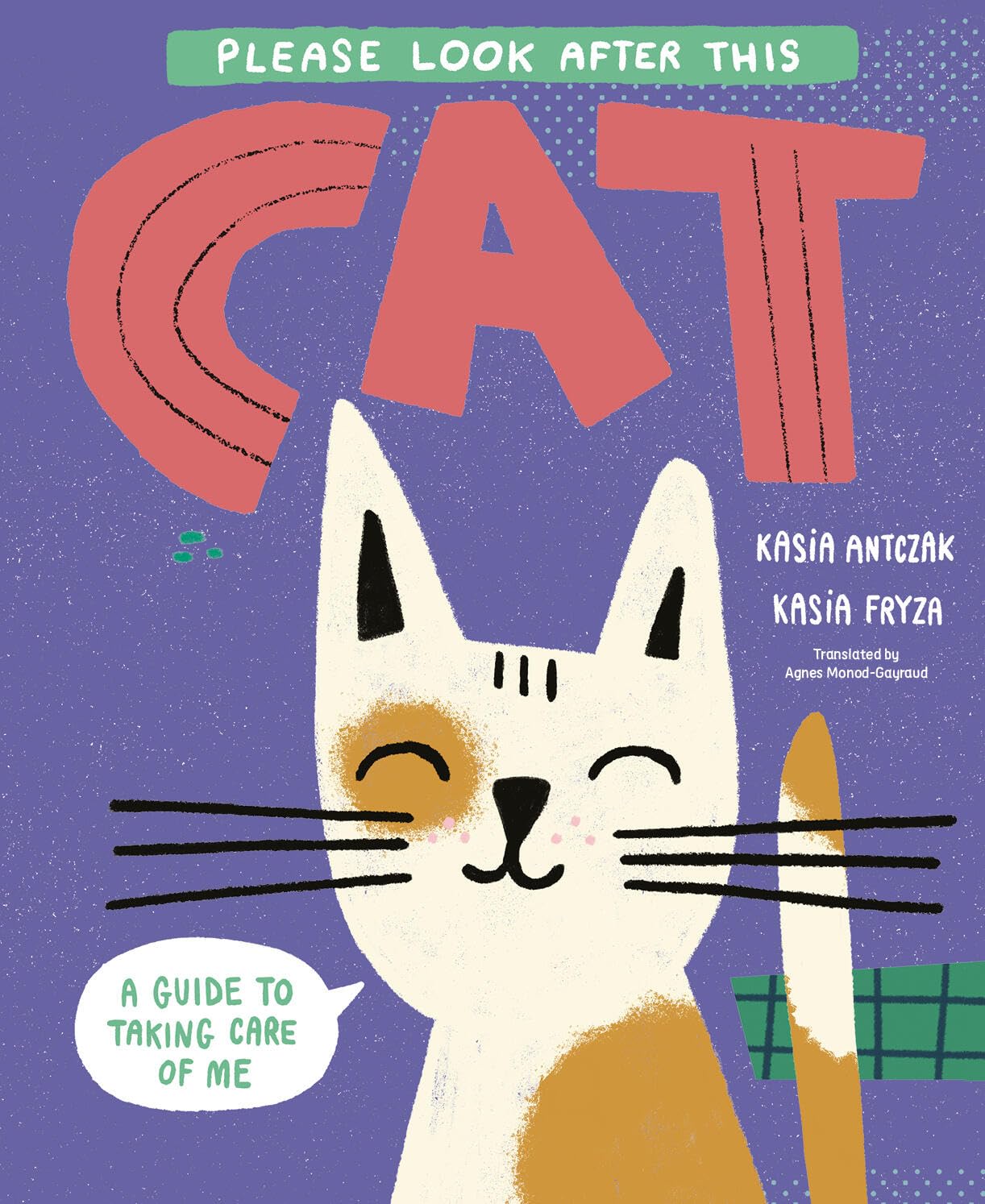 Please Look After This Cat: A Guide To Taking Care Of Me