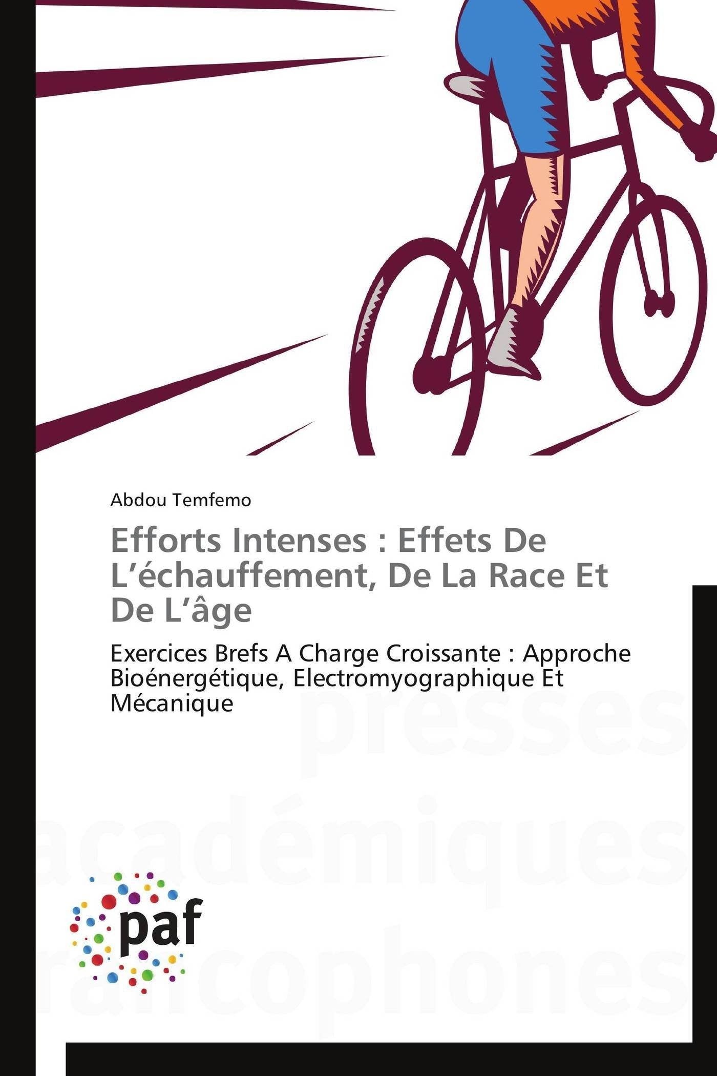 Efforts Intenses : Effets De Lchauffement, De La Race Et De Lge: Exercices Brefs A Charge Croissante : Approche Bionergtiq,Used